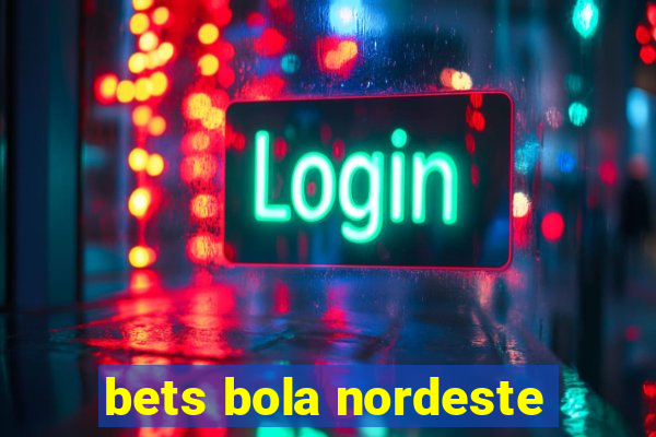 bets bola nordeste